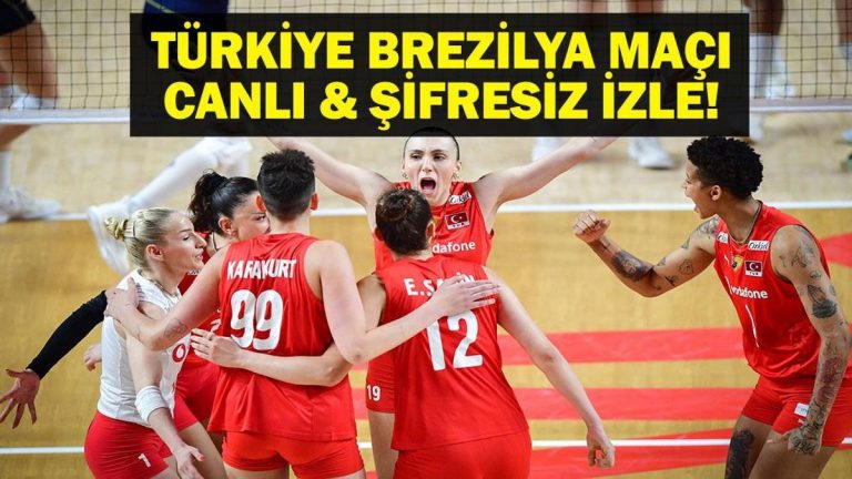 TÜRKİYE BREZİLYA MAÇI CANLI İZLE| Filenin Sultanları Türkiye Brezilya Voleybol Maçı Canlı İzle! VNL Türkiye Brezilya Voleybol Maçı Saat Kaçta, Hangi Kanalda?